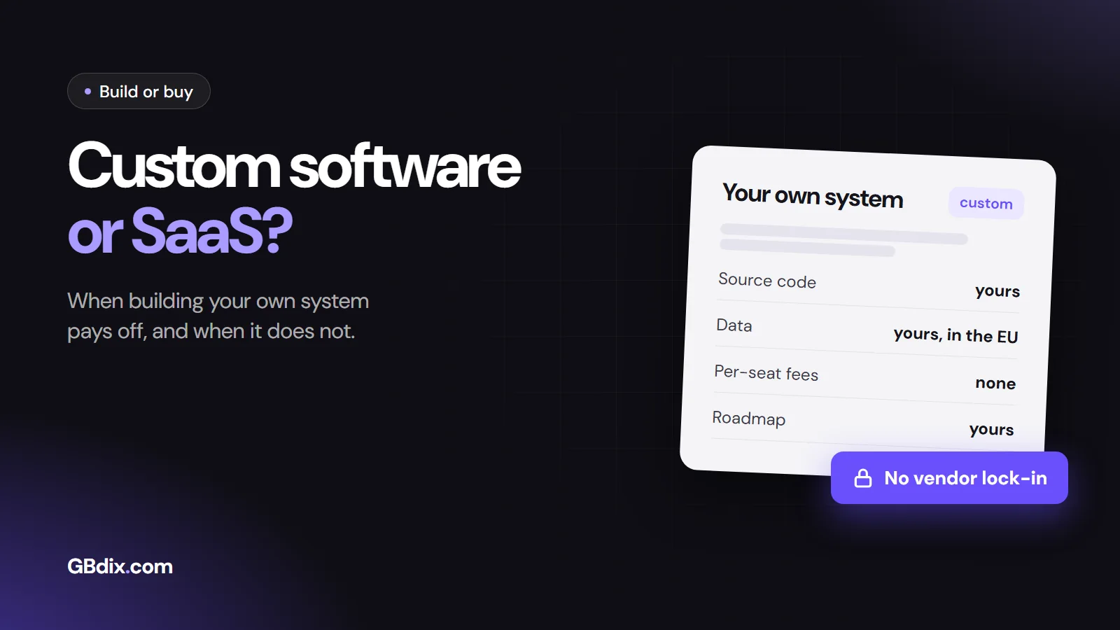 Custom software or SaaS: you own the source code and the data
